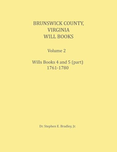 Brunswick County, Virginia Will Book, Volume 2, Will Books 4 and 5 (in part), 1761-1780