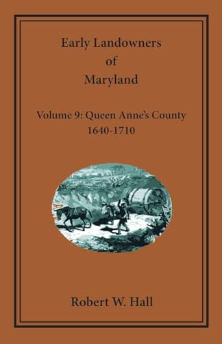 Early Landowners of Maryland, Volume 9
