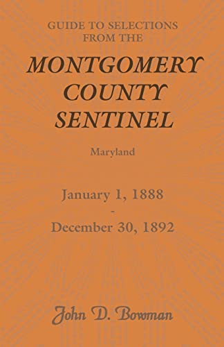 Guide to Selections from the Montgomery County Sentinel, Maryland, January 1, 1888 - December 30, 1892