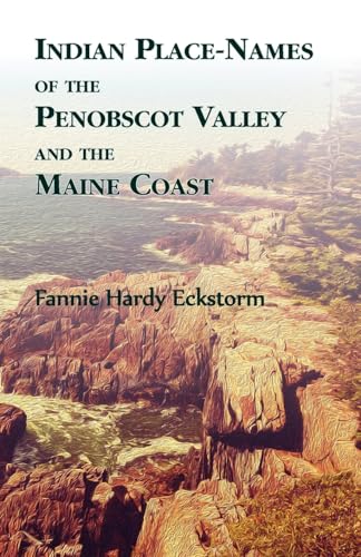 Indian Place-Names of The Penobscot Valley and The Maine Coast