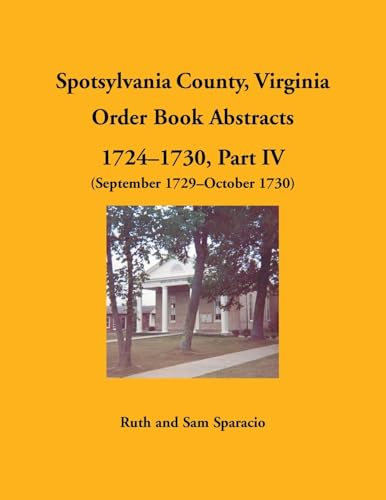Spotsylvania County, Virginia Order Book Abstracts, 1724-1730, Part IV, 1729-1730