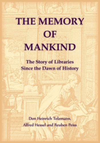 The Memory of Mankind. The Story of Libraries Since the Dawn of History