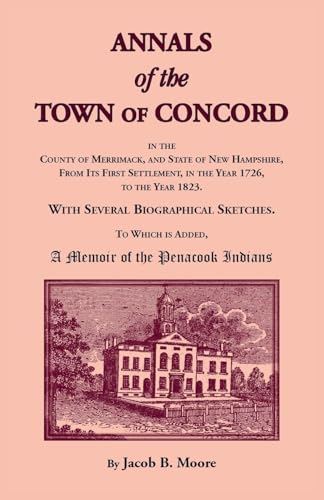 Annals of the Town of Concord, in the County of Merrimack, and State of New Hampshire, From Its First Settlement, in the Year 1726, to the Year 1823