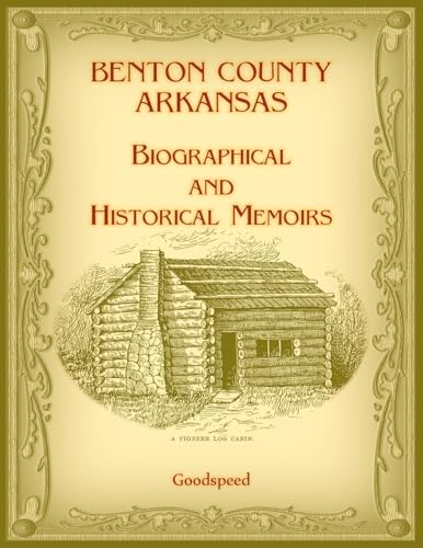 Benton County, Arkansas Biographical and Historical Memoirs