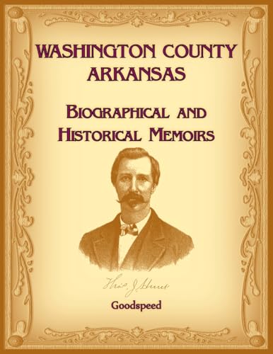 Washington County, Arkansas Biographical and Historical Memoirs