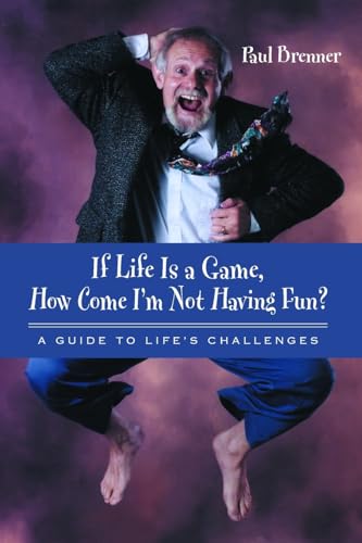 If Life Is a Game, How Come I'm Not Having Fun? A Guide to Life's Challenges
