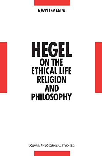 Hegel on the Ethical Life, Religion and Philosophy
