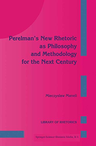 Perelman S New Rhetoric as Philosophy and Methodology for the Next Century