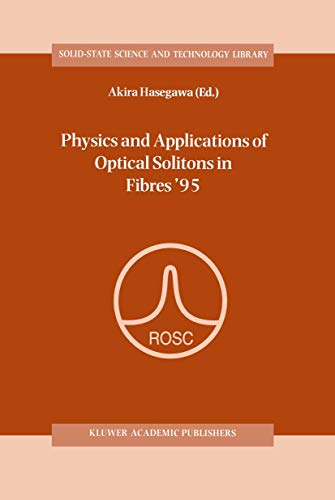 Physics and Applications of Optical Solitons in Fibres '95