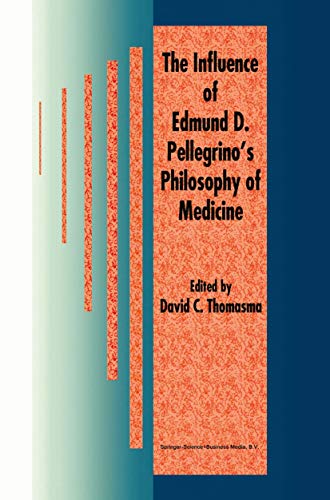 The Influence of Edmund D. Pellegrino S Philosophy of Medicine