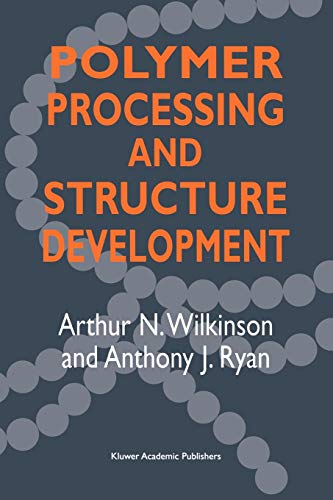 Polymer Processing and Structure Development