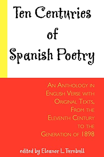 Ten Centuries of Spanish Poetry; An Anthology in English Verse with Original Texts, From the XIth Century to the Generation of 1898