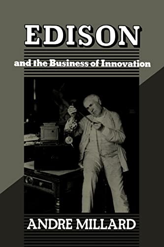 EDISON AND THE BUSINESS OF INNOVATION