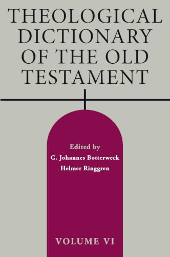 Theological Dictionary of the Old Testament, Volume VI