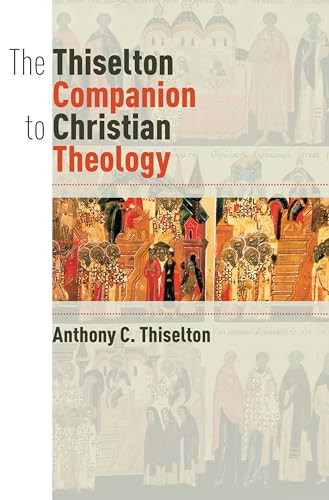 The Thiselton Companion to Christian Theology