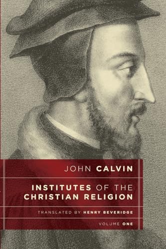 Institutes of the Christian Religion, vol 1
