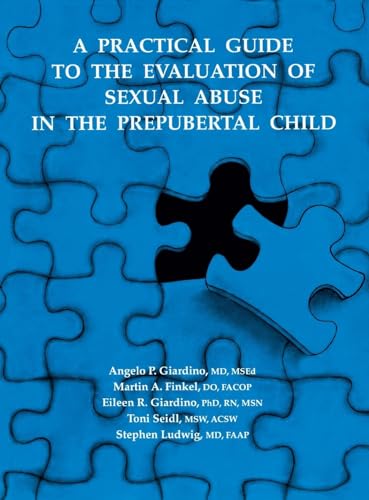 A Practical Guide to the Evaluation of Sexual Abuse in the Prepubertal Child