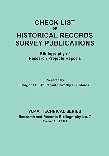 Check List of Historical Records Survey Publications. Bibliography of Research Projects Preports. W.P.A. Technical Series, Research and Records Biblio