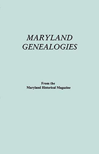 Maryland Genealogies. a Consolidation of Articles from the Maryland Historical Magazine. in Two Volumes. Volume I (Families Abington - Gist)