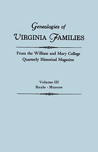 Genealogies of Virginia Families from the William and Mary College Quarterly Historical Magazine. in Five Volumes. Volume III