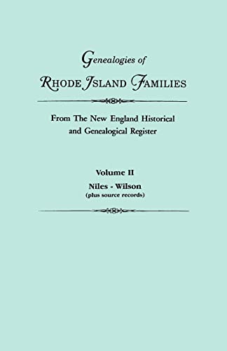Genealogies of Rhode Island Families from the New England Historical and Genealogical Register. in Two Volumes. Volume II