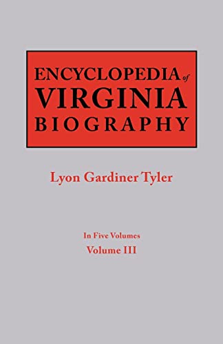 Encyclopedia of Virginia Biography. in Five Volumes. Volume III