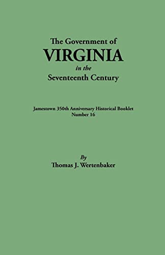 Government of Virginia in the Seventeenth Century. Originally Published as Jamestown 350th Anniversary Historical Booklet, Number 16 (1957)