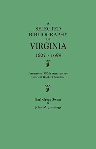 Selected Bibliography of Virginia, 1607-1699. Jamestown 350th Anniversary Historical Booklet Number 1