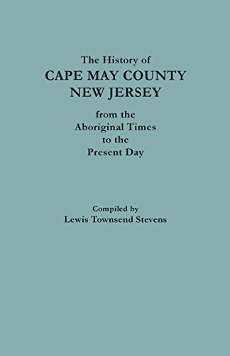 The History of Cape May County, New Jersey, from Aboriginal Times to the Present Day
