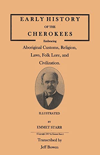 Early History of the Cherokees, Embracing Aboriginal Customs, Religion, Laws, Folk Lore, and Civilization. Illustrated