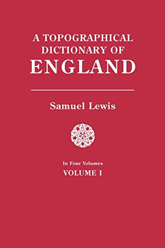 Topographical Dictionary of England. in Four Volumes. Volume I