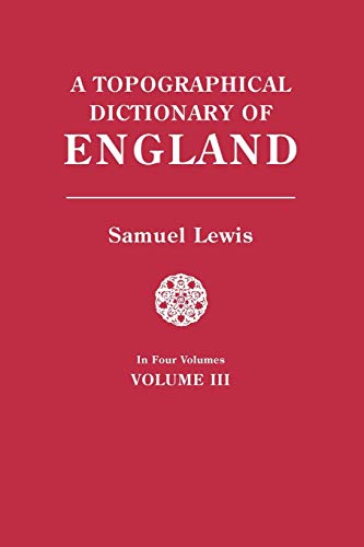 Topographical Dictionary of England. in Four Volumes. Volume III