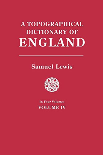 Topographical Dictionary of England. in Four Volumes. Volume IV