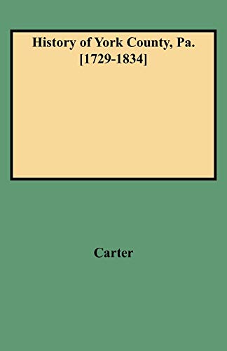 History of York County, Pa. [1729-1834] (New W/Additions)