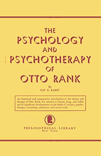 The Psychology and Psychotherapy of Otto Rank