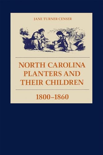 North Carolina Planters and Their Children, 1800--1860