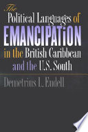 The Political Languages of Emancipation in the British Caribbean and the U.S. South