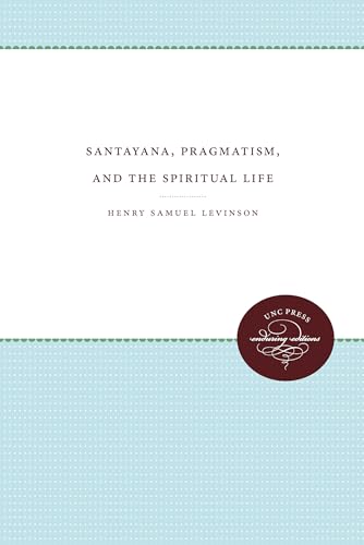 Santayana, Pragmatism, and the Spiritual Life