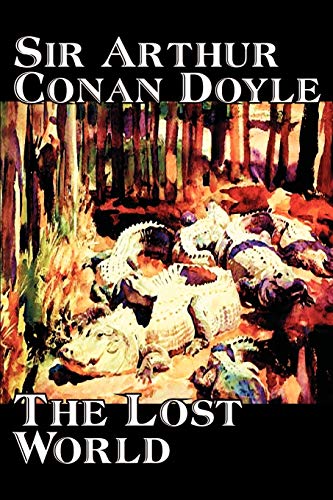The Lost World by Arthur Conan Doyle, Science Fiction, Classics, Adventure