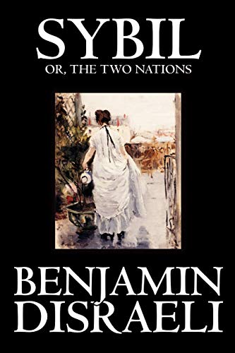 Sybil, or the Two Nations by Benjamin Disraeli, Fiction, Classics