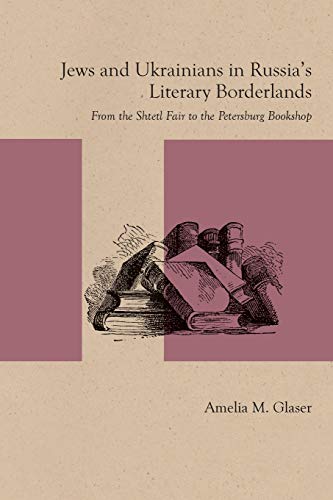 Jews and Ukrainians in Russia's Literary Borderlands