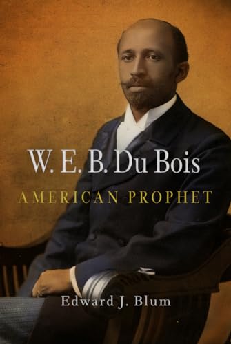 W.E.B. Du Bois, American Prophet
