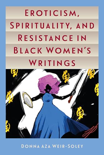 Eroticism, Spirituality, and Resistance in Black Women's Writings