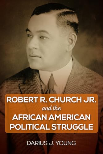 Robert R. Church Jr. and the African American Political Struggle