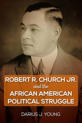 Robert R. Church Jr. and the African American Political Struggle