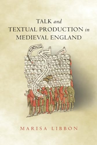 Talk and Textual Production in Medieval England