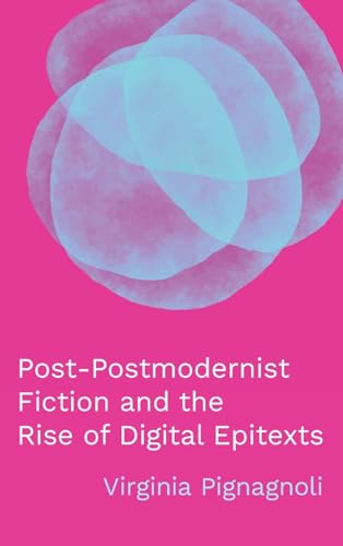 Post-Postmodernist Fiction and the Rise of Digital Epitexts