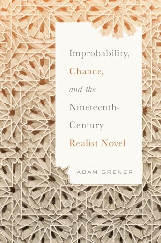 Improbability, Chance, and the Nineteenth-Century Realist Novel