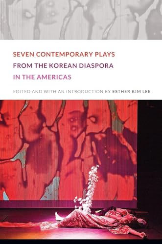 Seven Contemporary Plays from the Korean Diaspora in the Americas