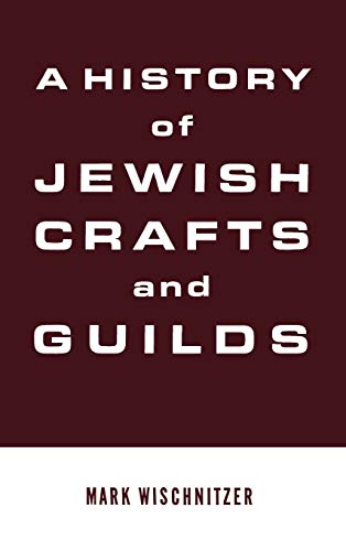 A History of Jewish Crafts and Guilds